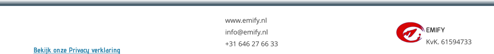 EMIFY KvK. 61594733  www.emify.nl info@emify.nl +31 646 27 66 33 Bekijk onze Privacy verklaring